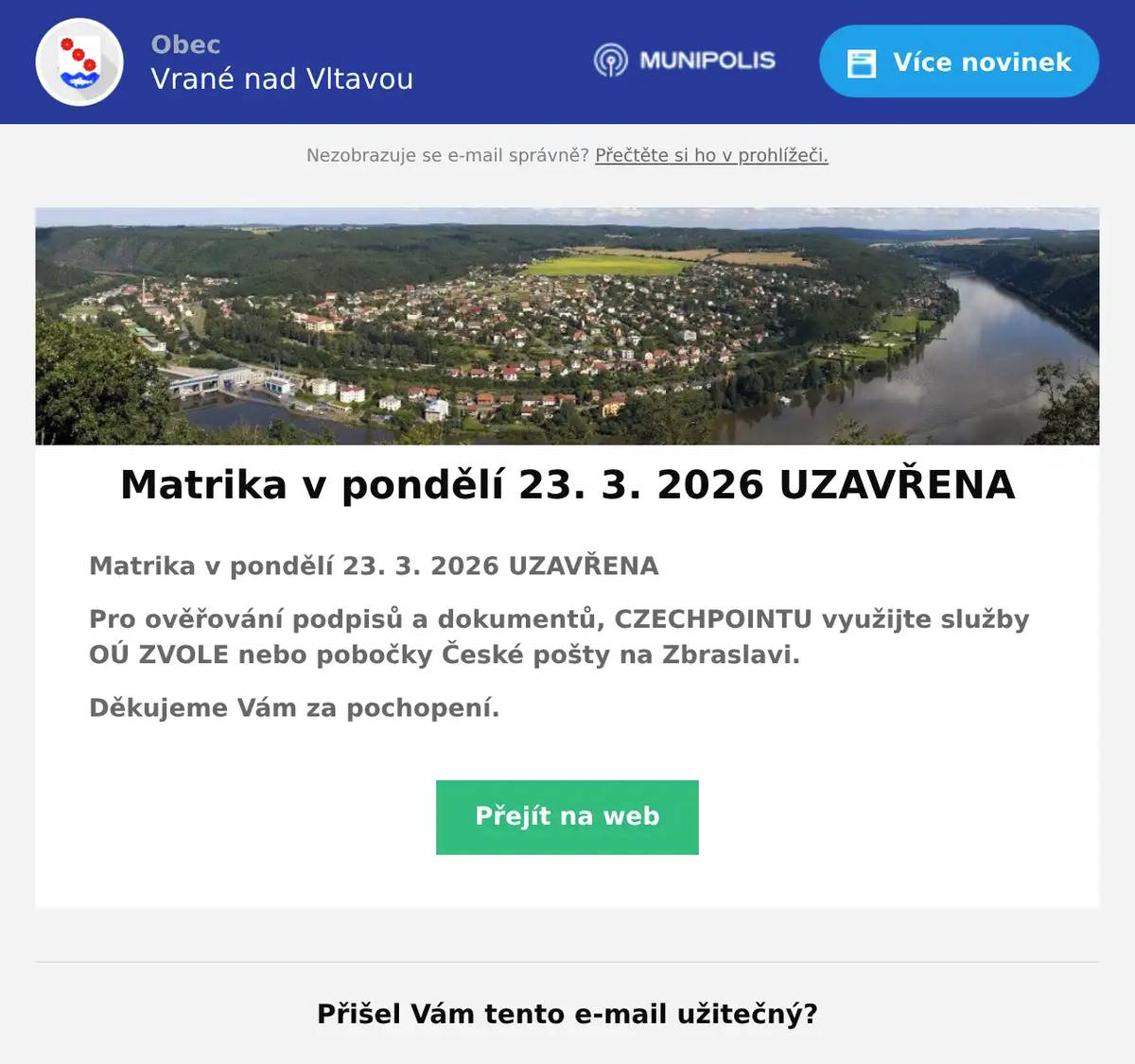 Matrika v pondělí 23. 3. 2026 UZAVŘENA Pro ověřování podpisů a dokumentů, CZECHPOINTU využijte služby OÚ ZVOLE nebo pobočky České pošty na Zbraslavi. Děkujeme Vám za pochopení.
