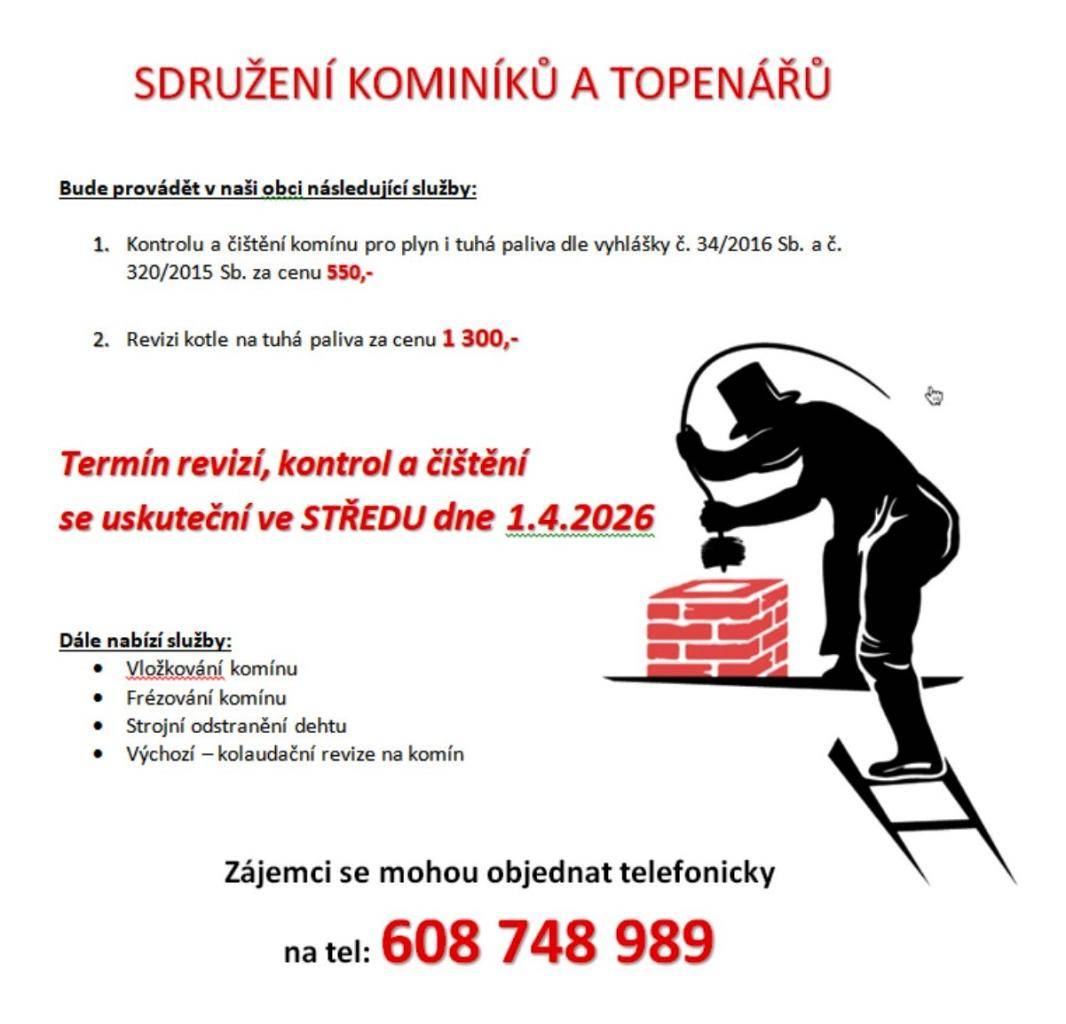 Služby sdružení kominíků a topenářů budou v naší obci dostupné ve středu 1. dubna 2026. Nabízíme kontrolu a čištění komínů pro plyn i tuhá paliva, a to dle platných vyhlášek, za cenu 550 Kč. Dále provádíme revizi kotlů na tuhá paliva za cenu 1 300 Kč. Zájemci mohou také využít další služby, jako je