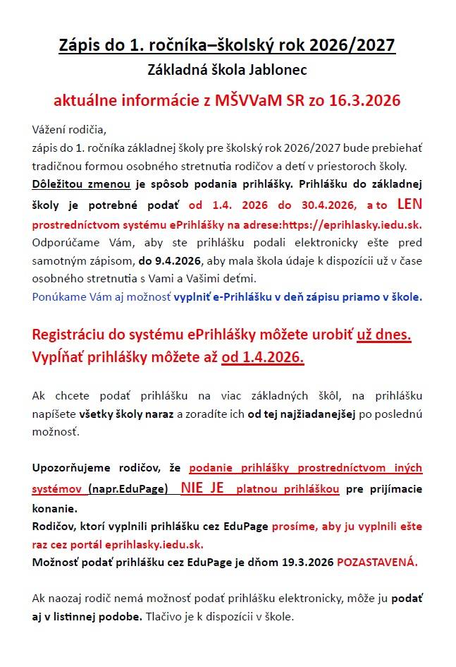 Vážení rodičia,   zápis do 1. ročníka základnej školy pre školský rok 2026/2027 bude prebiehať tradičnou formou osobného stretnutia rodičov a detí v priestoroch školy dňa 9.4.2026. Dôležitou zmenou je spôsob podania prihlášky. Prihlášku do základnej školy je potrebné podať od 1.4. 2026 do 30.4.2026