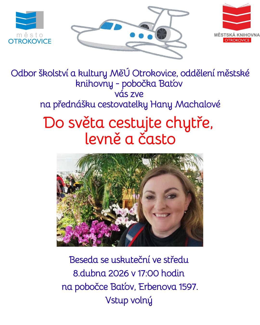 Odbor školství a kultury MěÚ Otrokovice, oddělení městské knihovny - pobočka Baťov Vás zve na přednášku cestovatelky Hany Machalové.