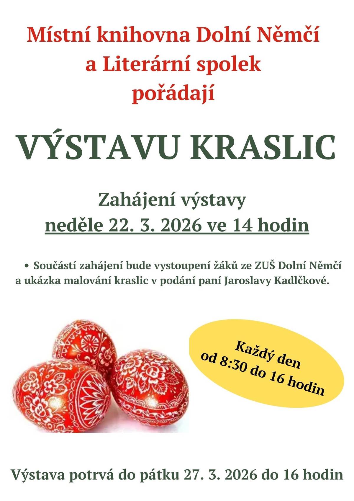 Místní knihovna Vás zve v neděli 22. března ve 14 hodin na zahájení výstavy kraslic. Výstava potrvá do pátku 27. března.