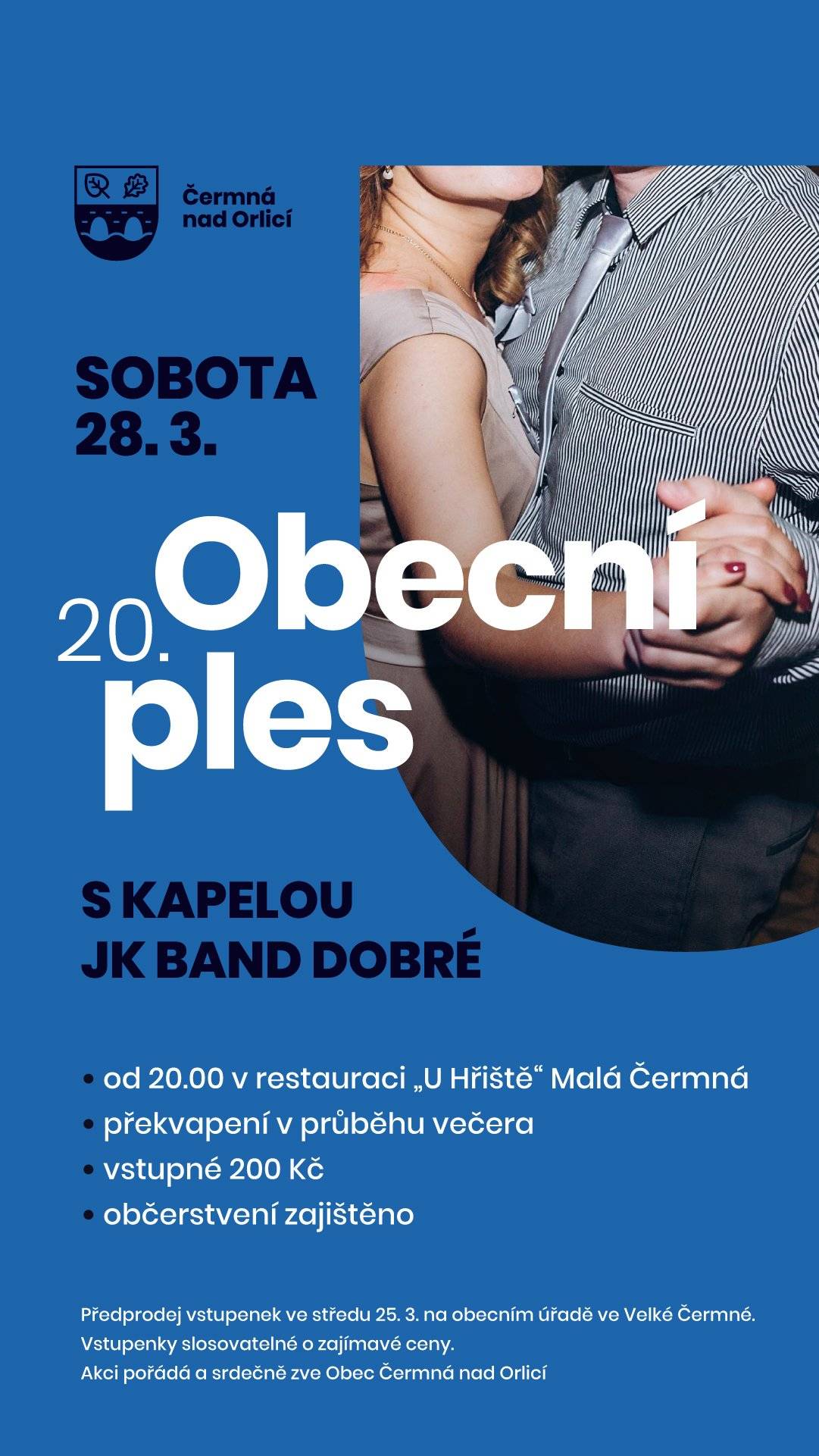 Pozvánka na 20. Obecní a podnikatelský ples. Ples se uskuteční v sobotu 28. března 2026 od 20.00 hodin v restauraci "U Hřiště" v Malé Čermné. K tanci a poslechu hraje JK BAND Dobré. Předprodej vstupenek od středy 25. března 2026 na obecním úřadě ve Velké Čermné.