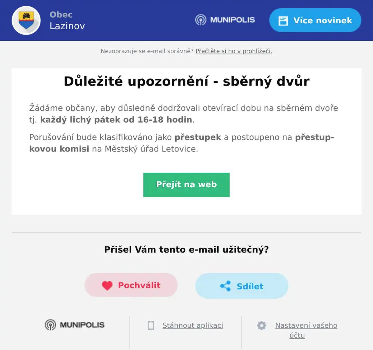 Žádáme občany, aby důsledně dodržovali otevírací dobu na sběrném dvoře tj. každý lichý pátek od 16-18 hodin. Porušování bude klasifikováno jako přestupek a postoupeno na přestupkovou komisi na Městský úřad Letovice.