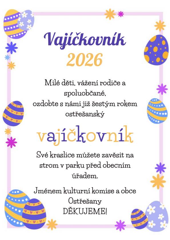 Milé děti, vážení rodiče a spoluobčané,   zveme Vás k účasti na již šestém ročníku ozdobení ostřešanského vajíčkovníku. Své kraslice můžete zavěsit na strom v parku před obecním úřadem a přispět tak k radostné atmosféře jarních svátků.