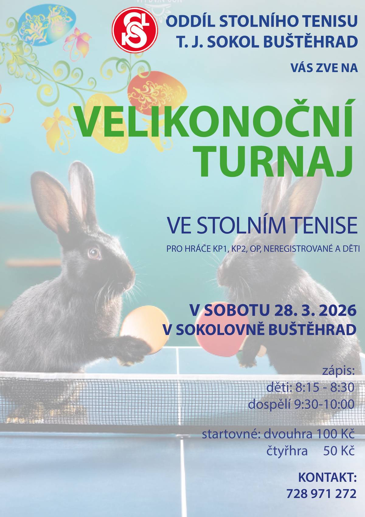 T. J. Sokol Buštěhrad zve všechny malé i velké příznivce stolního tenisu na Velikonoční turnaj. Koná se v sobotu 28. 3. 2026 v sokolovně v Buštěhradě. Turnaj je pro hráče KP1, KP2, OPP a také pro neregistrované hráče z řad veřejnosti a děti. Zápis pro děti je od 8.15 do 8.30. Zápis pro dospělé je od 9.30 do 10.00. Startovné-dvouhra 100 Kč, čtyřhra 50 Kč.  Zájemci, přihlaste se na telefonním čísle 728 971 272    P.S. Přijímáme nové členy do našeho mládežnického oddílu stolního tenisu (věk 8-16 let). Trénujeme 2x týdně, ve středu a v neděli. Více informací najdete na www.sokolbustehrad.cz   Přijďte mezi nás, těšíme se na společnou hru s vámi.