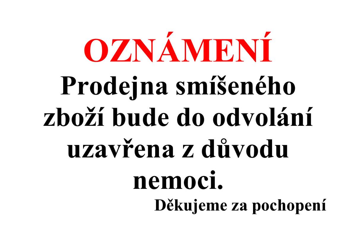 Z důvodu nemoci je prodejna smíšeného zboží v Čichalově do odvolání uzavřena. Děkujeme za pochopení