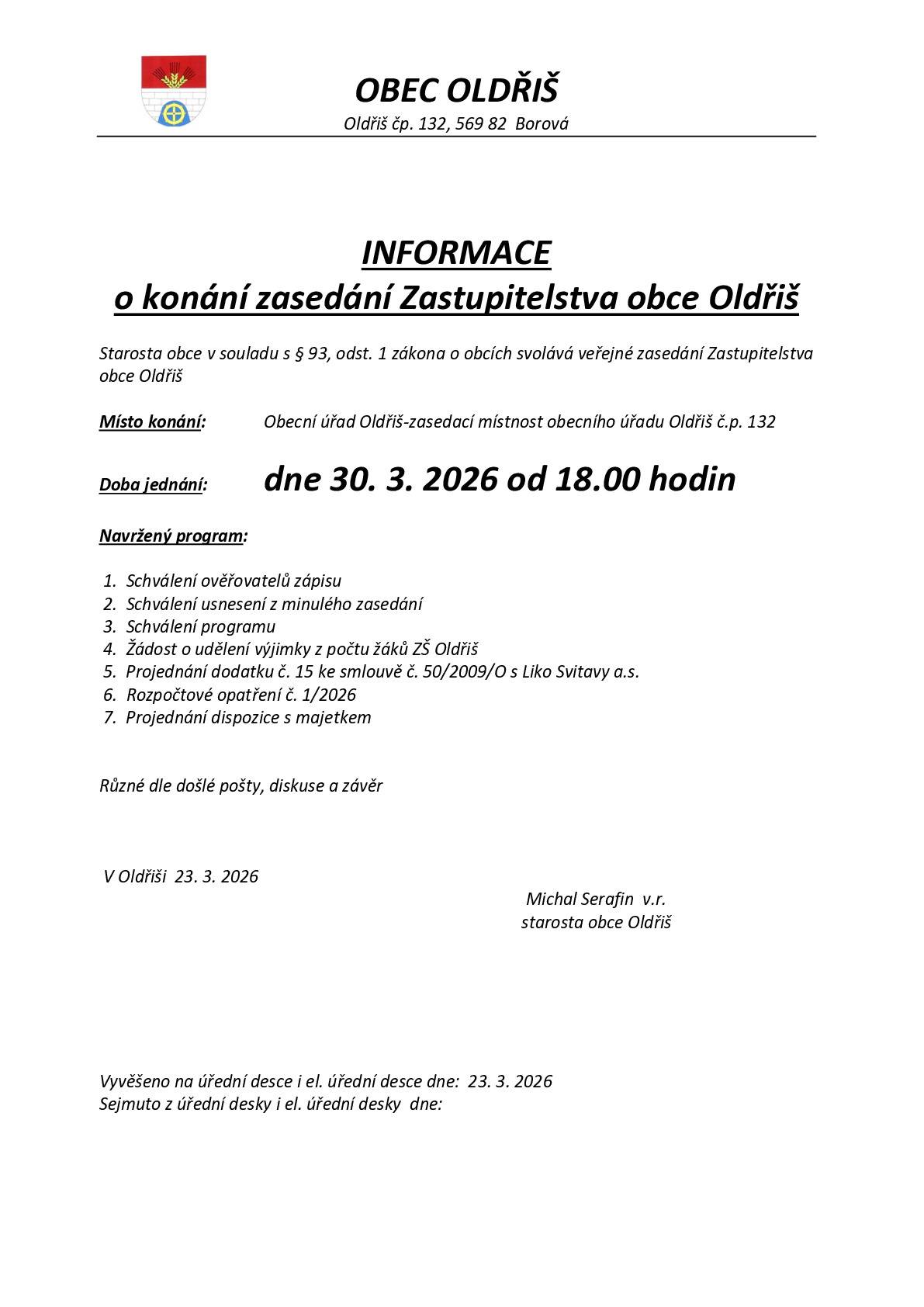 Dne 30.3.2026 od 18.00 hod se koná v zasedací místnosti OÚ zasedání zastupitelstva obce. Program je zveřejněn na vývěskách.