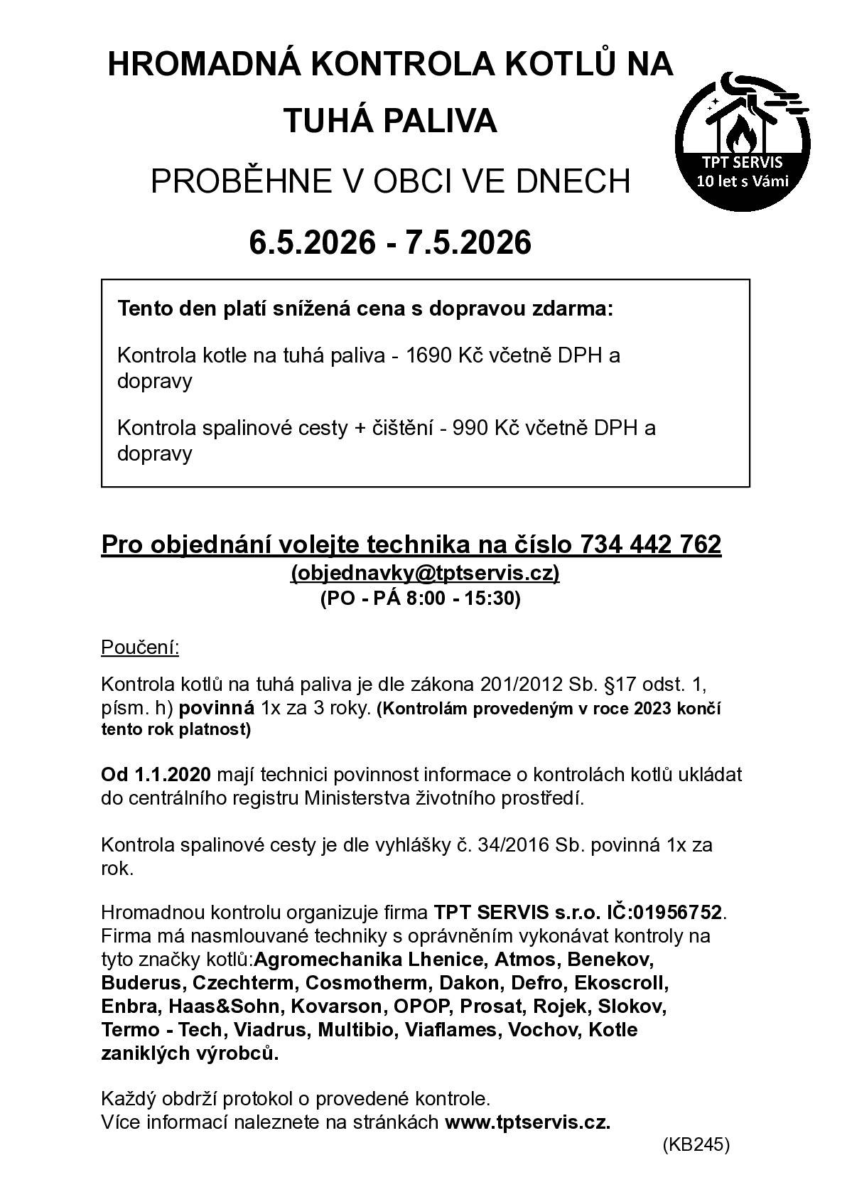 Kontrola kotlů na tuhá paliva ve dnech 6.5. -7.5.2026, pro objednání volejte na tel. 734 442 762, kontrola kotle 1690,- Kč, kontrola a čištění sp. cesty 990,- Kč