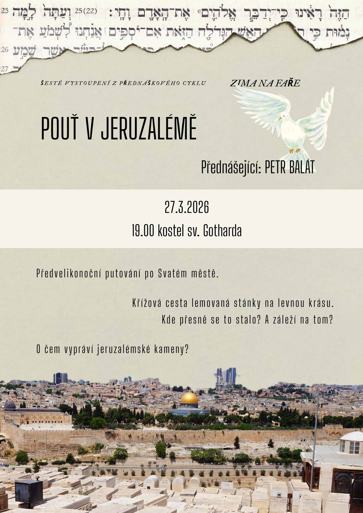Dá se přežít Jeruzalém? Dá se prožít Jeruzalém? Srdečně zvu na přednášku o květnové pouti do tohoto Svatého města. Podíváme se na jeho podivuhodnosti zvlášť a ohledem na blížící se Velikonoce.  V pátek 27. 3. v 19h v budišovském kostele! P. Petr Balát, farář