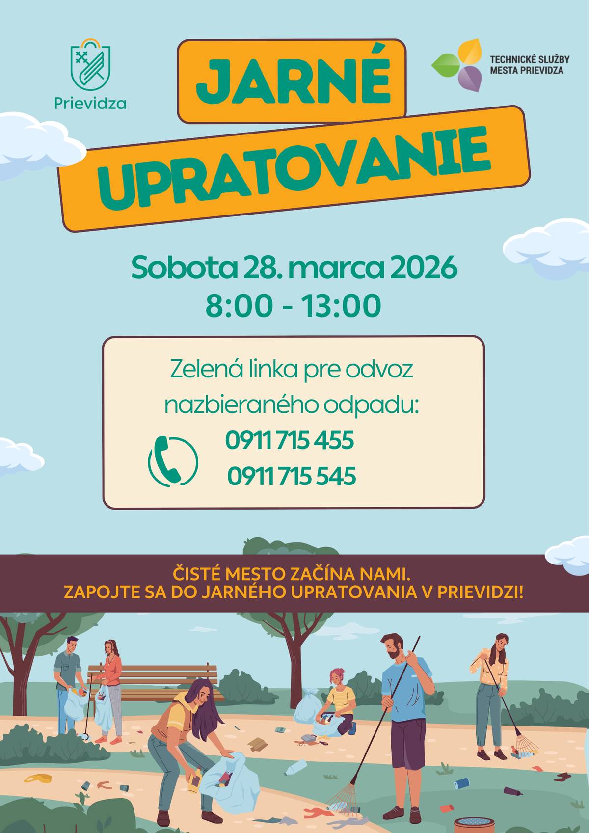 Mesto Prievidza pozýva obyvateľov na spoločné jarné upratovanie, ktoré sa uskutoční v sobotu 28. marca 2026 od 8:00 do 13:00.      Pomôžte vyčistiť chodníky, zeleň medzi domami či parkoviská vo svojom okolí. Vyzbieraný odpad ukladajte do kôpok čo najbližšie ku komunikácii a jednotlivé druhy odpadu nezmiešavajte. Odvoz zabezpečí spoločnosť TSMPD s.r.o. priamo v deň akcie.     Miesta odvozu môžete nahlásiť na zelenej linke: 0911 715 455 | 0911 715 545     Spoločne môžeme prispieť k tomu, aby bolo naše mesto čistejšie a krajšie. Ďakujeme!😊