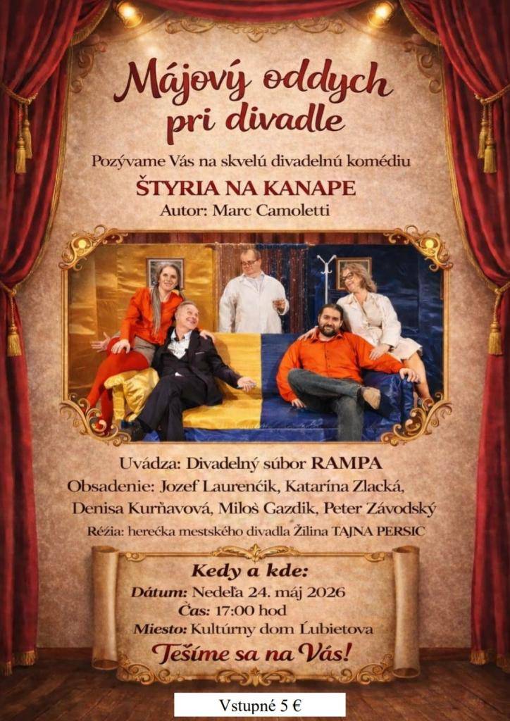Pozývame Vás na skvelú divadelnú komédiu - Štyria na kanape, ktorá sa uskutoční 24.5.2026 o 17:00hod. v KD v Ľubietovej.  Vstupné je 5€.