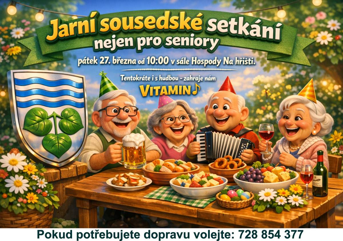 Srdečně zveme zejména dříve narozené na Jarní setkání nejen pro seniory, které bude v pátek 27. března od 10 hodin v sále hospody Na hřišti. 🌸 Tentokrát nejen s občerstvením, ale i s živou hudbou. 🎶 Případný odvoz na akci i zpět zajistíme – v případě zájmu volejte Zdeňku Kváčkovou na tel. 728 854 377