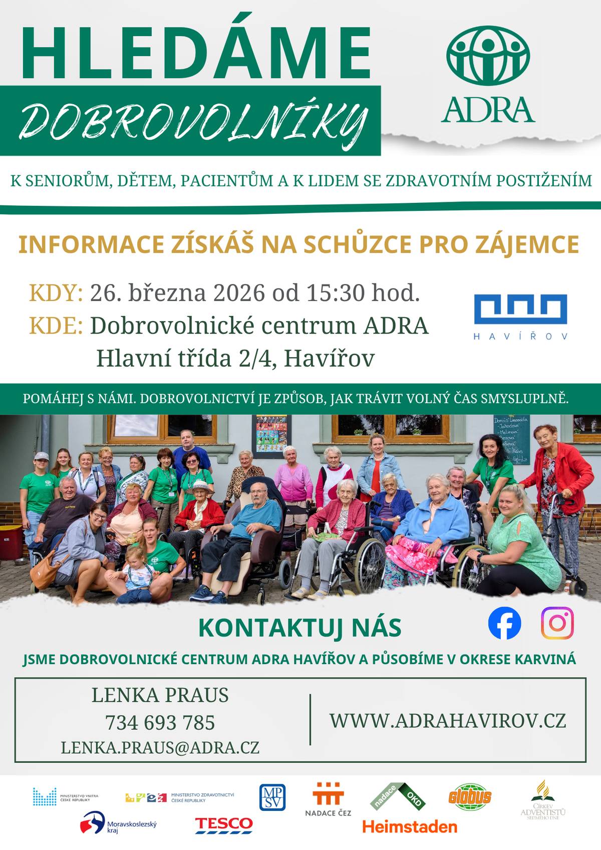 Zajímá Vás dobrovolnictví a chcete zjistit, jak se můžete zapojit? Přijďte na informační setkání pro zájemce o dobrovolnictví v Dobrovolnickém centru ADRA Havířov, kde se dozvíte možnosti pomoci, průběh zapojení i konkrétní aktivity. Kdy: 26. března 2026 od 15:30 hod. Kde: Dobrovolnické centrum ADRA Havířov, Hlavní Třída 2/4, Havířov. Přihlášení: Lenka Praus + 420 734 693 785, lenka.praus@adra.cz