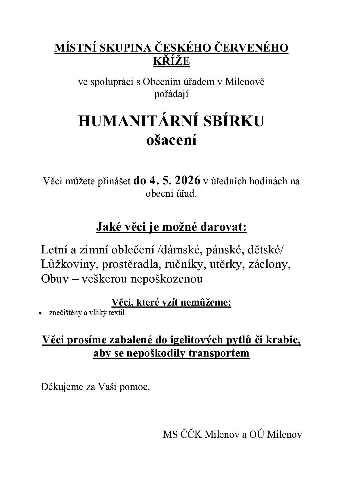 Obecní úřad Hrabůvka se zapojil do sbírky ošacení ve spolupráci s obecním úřadem v Milenově, který pořádá humanitární sbírku s Českým červeným křížem. Ošacení můžete přinášet na OÚ Hrabůvka do 4. května každé pondělí nebo středu mezi 15 - 17 hodinou. Děkujeme Vám za pomoc. OÚ Hrabůvka