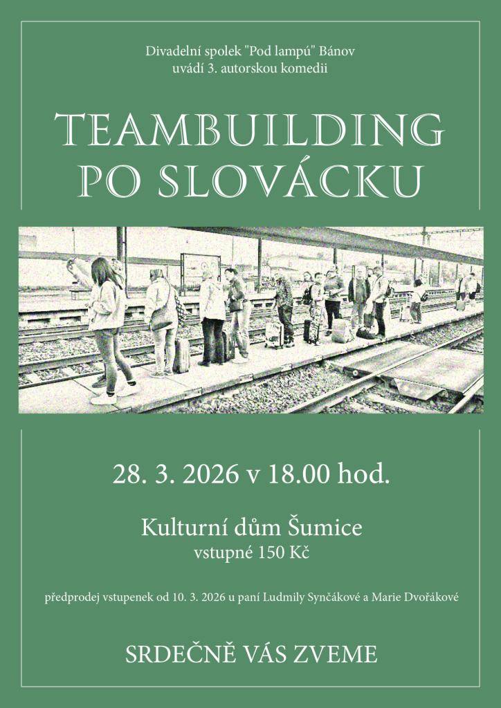 Klub seniorů Šumice srdečně zve v sobotu 28.3.2026 v 18:00 hod. do KD na komedii TEAMBILDING PO SLOVÁCKU v podání divadelního spolku Pod Lampú Bánov. Vstupné je 150 Kč. Vstupenky lze zakoupit v předprodeji u p. Ludmily Synčákové, tel.č. 608 418 553 a Marie Dvořákové, tel. č. 605 785 634.
