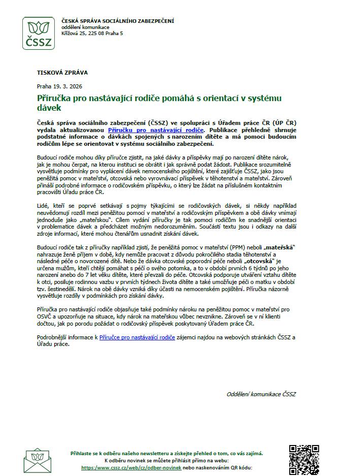 Česká správa sociálního zabezpečení ve spolupráci s Úřadem práce ČR vydala aktualizovanou Příručku pro nastávající rodiče. Tato publikace má za cíl usnadnit orientaci v systému dávek spojených s narozením dítěte.  Podrobnosti najdete na webu ČSSZ a Úřadu práce.