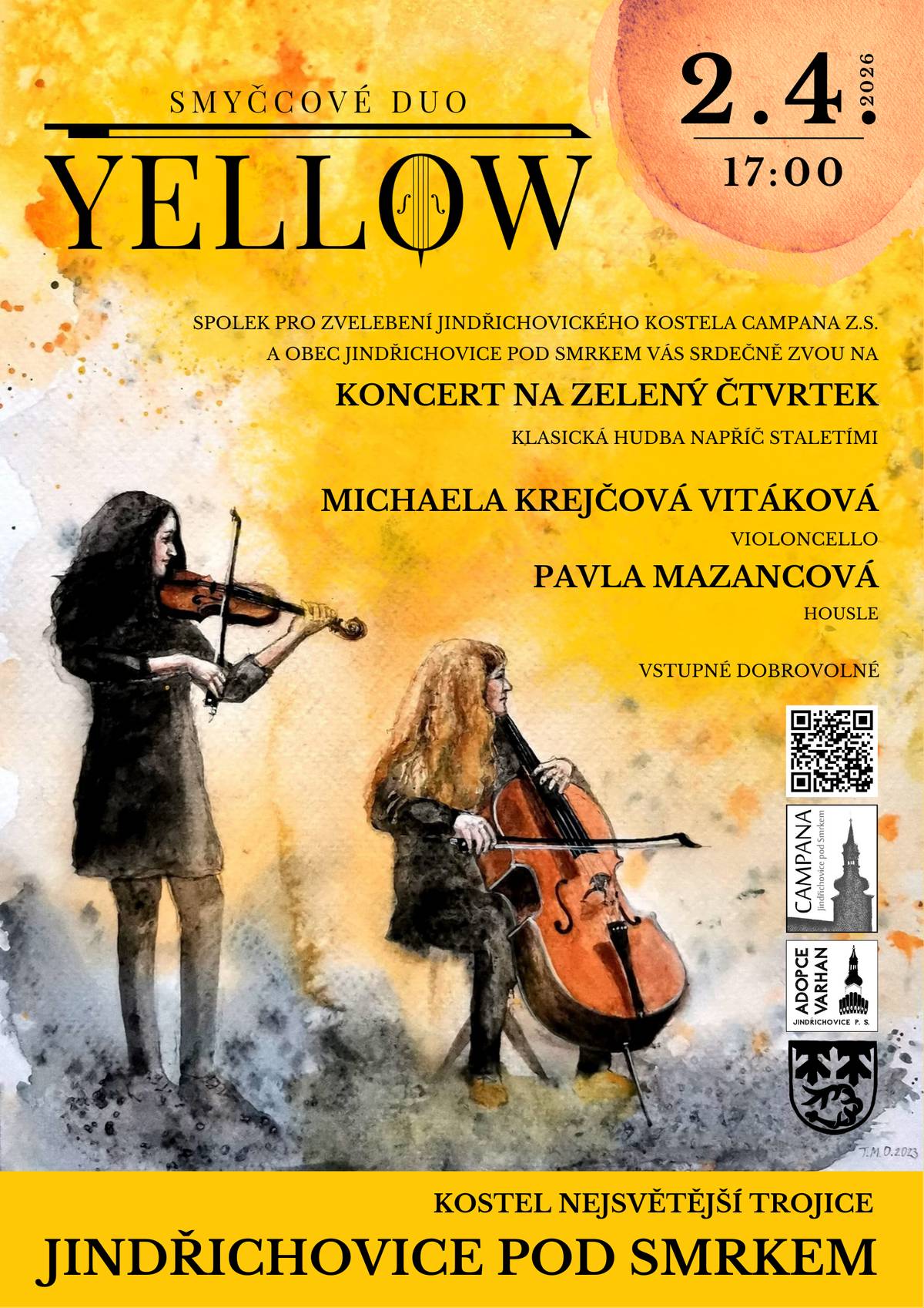 Spolek pro zvelebení jindřichovického kostela Campana z. s. a obec Jindřichovice pod Smrkem Vás srdečně zvou na koncert. Ten se uskuteční na Zelený čtvrtek 2. 4. 2026 od 17:00 v kostele Nejsvětější Trojice v Jindřichovicích pod Smrkem. Účinkuje SMYČCOVÉ DUO YELLOW  - MICHAELA KREJČOVÁ VITÁKOVÁ/ VIOLONCELLO - PAVLA MAZANCOVÁ/ HOUSLE Vstupné je dobrovolné! Těšíme se na Vás! www.yellow-duo.cz