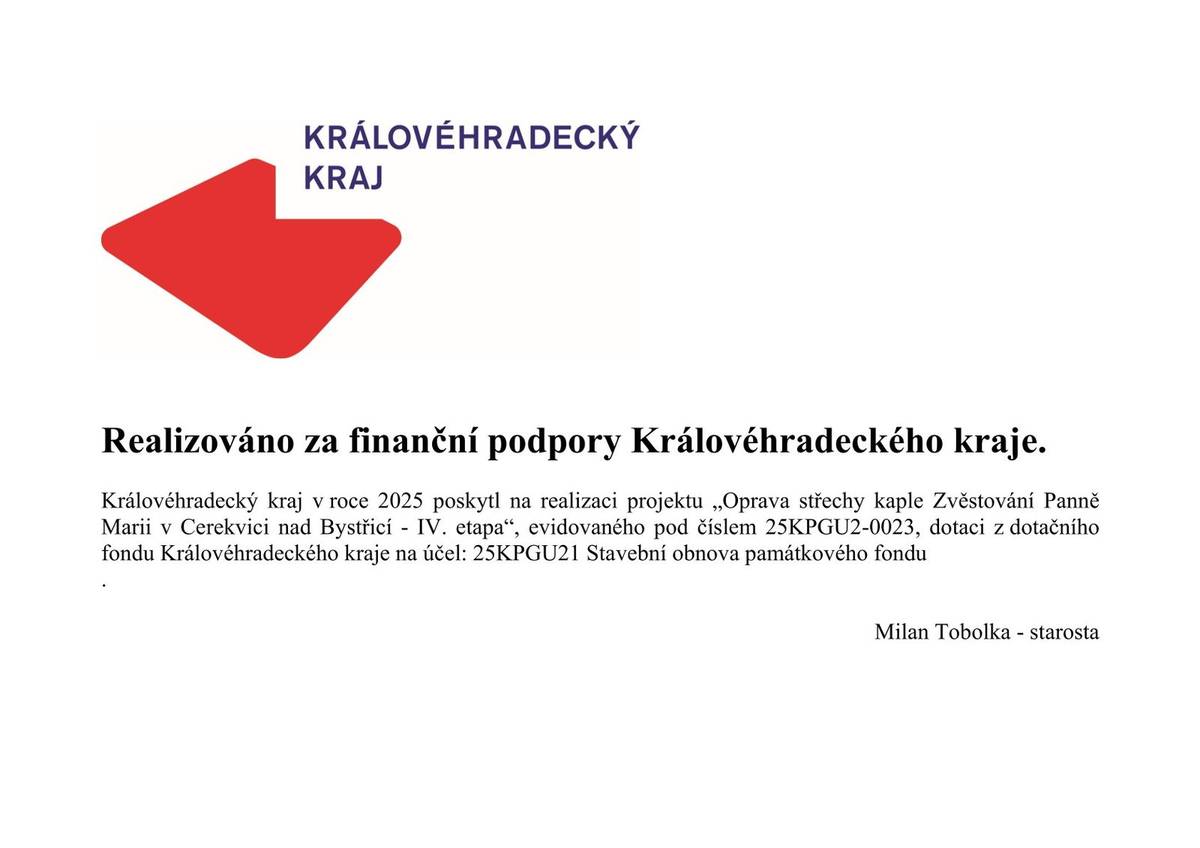 Královéhradecký kraj v roce 2025 poskytl na realizaci projektu „Oprava střechy kaple Zvěstování Panně Marii v Cerekvici nad Bystřicí - IV. etapa“, evidovaného pod číslem 25KPGU2-0023, dotaci z dotačního fondu Královéhradeckého kraje na účel: 25KPGU21 Stavební obnova památkového fondu.