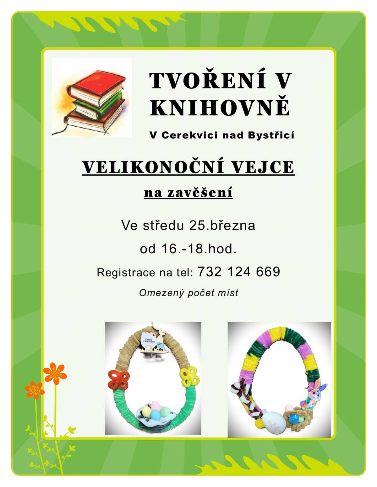 Tvoření na téma: Velikonoční vejce na zavěšení Kdy: středa 25. března 2026 od 16.00 do 18.00 hodin Kde: místní knihovna v Cerekvici nad Bystřicí Omezený počet míst - registrace na telefonu 732 124 669