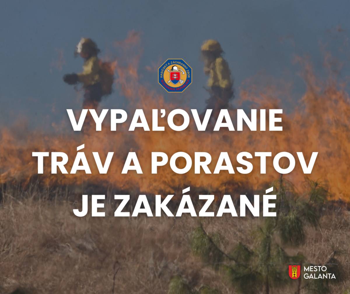 S príchodom jari sa zvyšuje riziko vzniku požiarov spôsobených vypaľovaním tráv a porastov.