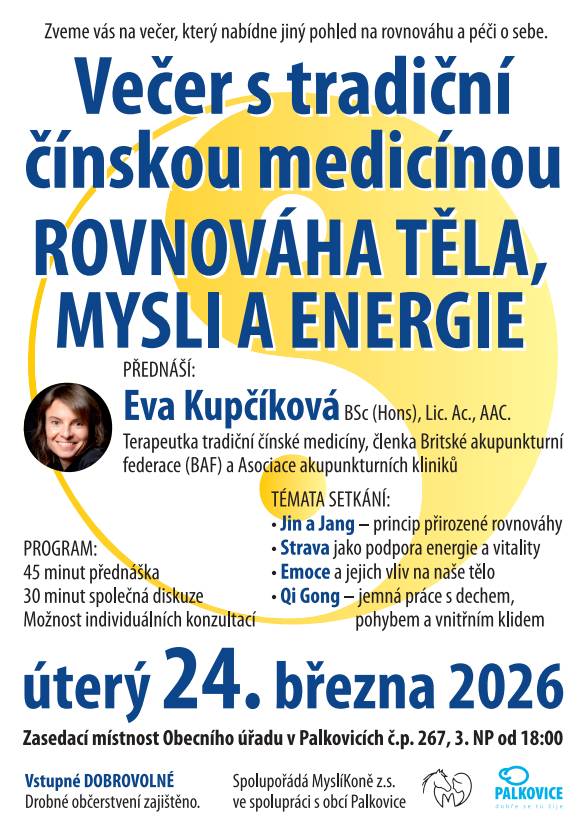 Zveme Vás v úterý 24. 3. 2026 v 18.00 na večer, který nabídne jiný pohled na rovnováhu a péči o sebe, přednáší Eva Kupčíková terapeutka tradiční čínské medicíny, členka Britské akupunkturní federace a Asociace akupunkturních kliniků. Místem konání je zasedací místnost obecního úřadu (3. NP). Drobné občerstvení zajištěno. Vstupné dobrovolné.