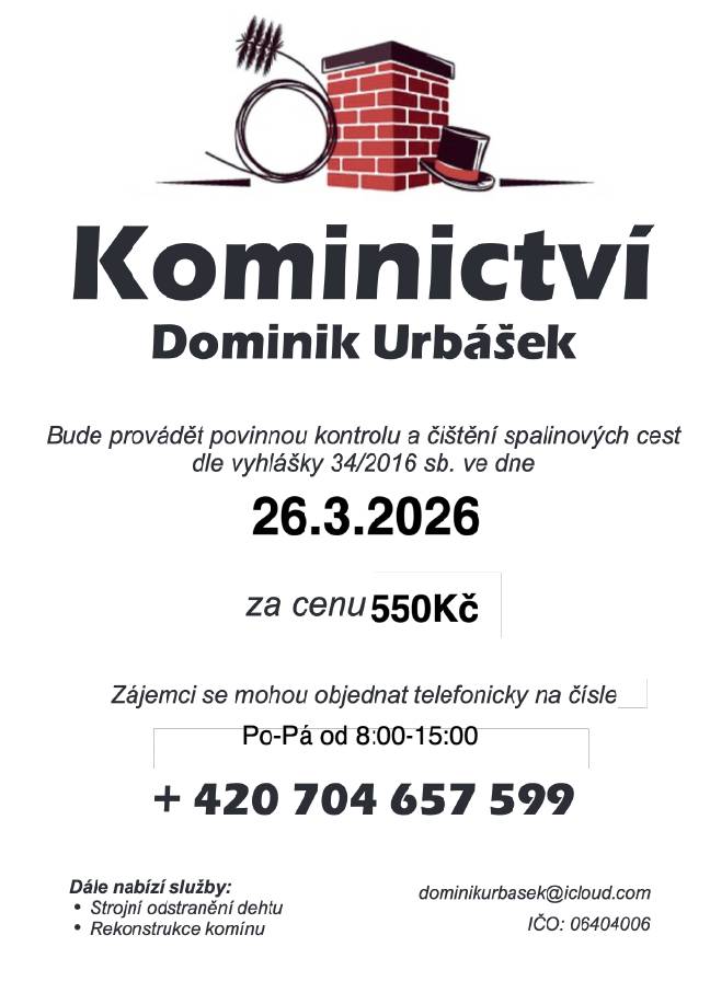 Kominictví Urbášek bude v naší obci dne 26.3.2026 provádět povinnou, každoroční kontrolu a čištění komínů a spalinových cest, od spotřebičů na pevná a plynná paliva.