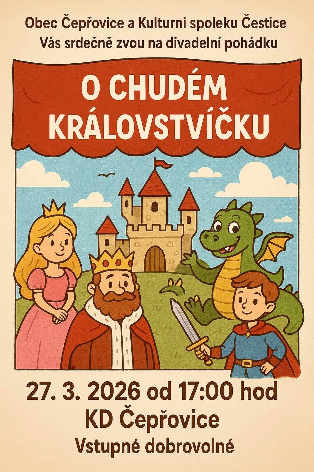 Vážení, obec ve spolupráci s kulturní spolkem Čestice si pro všechny děti, ale i dospělé připravila v pátek 27. 3. 2026 od 17:00 hod v KD Čepřovice - divadelní pohádku O chudém královstvíčku, kdy budou opět hrát děti dětem.  Vstupné je dobrovolné
