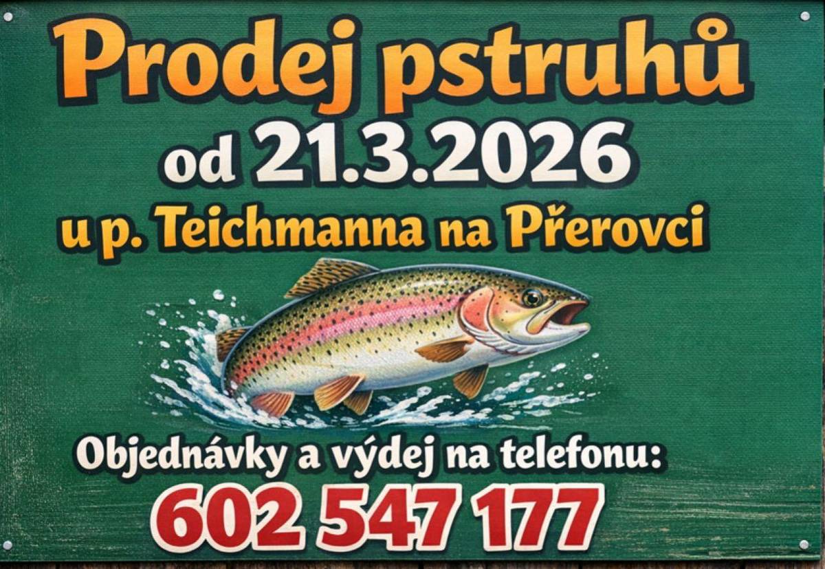 21. března 2026 byl opět zahájen prodej čerstvých pstruhů u pana Teichmanna na Přerovci.