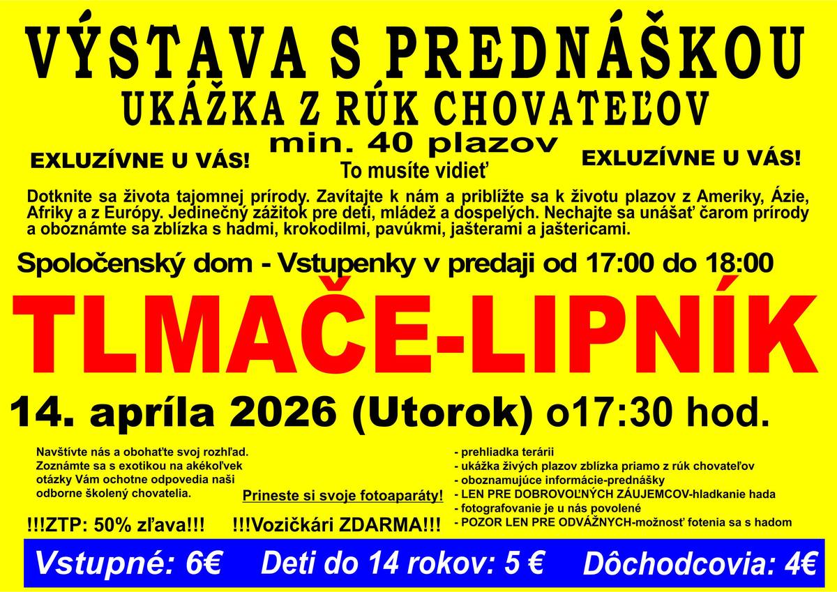 Chcete zažiť niečo netradičné a zblízka spoznať svet exotiky? Príďte na výstavu s prednáškou a ukážkou živých plazov, kde vás čaká jedinečný zážitok pre deti aj dospelých.🐍 Uvidíte viac ako 40 druhov plazov, dozviete sa zaujímavosti zo života hadov, jašterov či pavúkov a tí odvážnejší si ich budú môcť pozrieť naozaj zblízka. ➡️Kedy: 14. apríla 2026 (utorok) o 17:00 ➡️Kde: Spoločenský dom Tlmače – Lipník Tešiť sa môžete na: • ukážku živých plazov priamo z rúk chovateľov • krátku prednášku a zaujímavé informácie o exotických zvieratách • možnosť fotografovania • zážitok, na ktorý deti len tak nezabudnú ➡️Vstupné: Dospelí 6 € | Deti do 14 rokov 5 € | Dôchodcovia 4 € Ak máte doma malého milovníka zvierat, toto podujatie si určite nenechajte ujsť. Tešíme sa na vás! ❤️