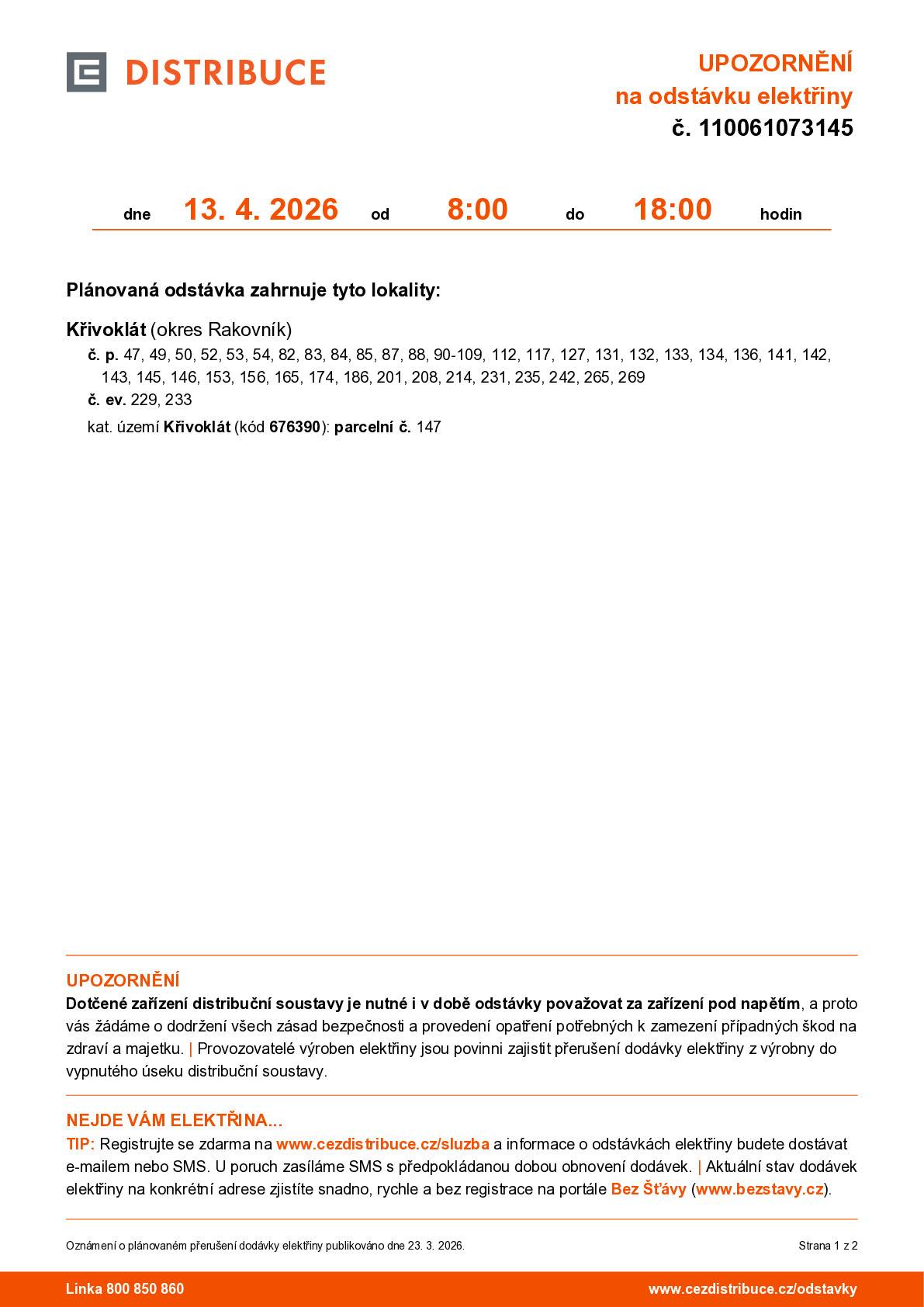 Vážení občané, v pondělí 13. 4. 2026 dojde od 8 do 18 hodin k odstávce dodávky elektrické energie v části Bud kolem budovy úřadu a v přilehlých ulicích. Konkrétní výčet odpojených nemovitostí je v příloze. Elektrická energie nepůjde ani na poště a ani na úřadě. Z toho důvodu bude v pondělí 13. 4. 2026 úřad pro veřejnost UZAVŘEN. Děkujeme za pochopení.