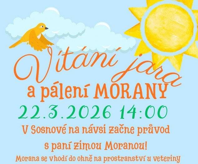 Obec Sosnová dnes od 14 hodin zahajuje na návsi akci Pálení Morany.  Pojďme se dnes spolu s dnešní zatím prosoluněnou neděli rozloučit se zimou a přivítejmě společně jaro.