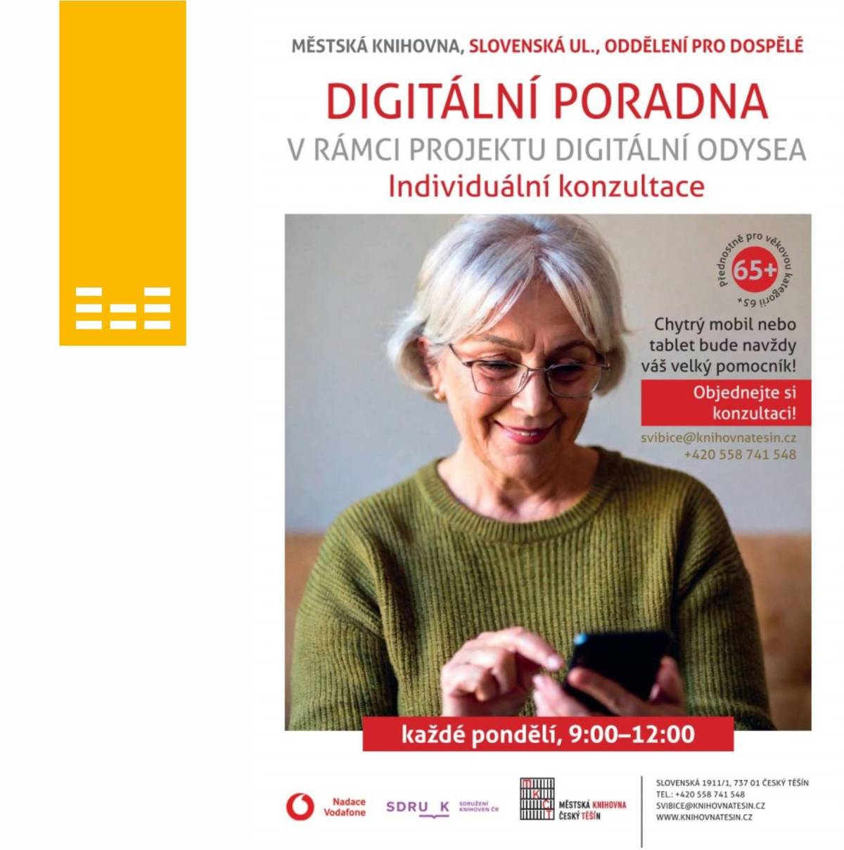 Potřebujete pomoci s chytrým telefonem nebo tabletem? Nejste si jistí, jak používat aplikace, e-mail nebo internet? Využijte individuální konzultace v rámci Digitální poradny, která probíhá každé pondělí od 8:00 do 12:00, a to až do 31. prosince 2026. Přednost mají senioři 65+. Konzultace probíhají v budově knihovny na ulici Slovenská v Českém Těšíně, v oddělení pro dospělé. Poradna funguje pouze na základě předchozího objednání – rezervaci je možné provést e-mailem na svibice@knihovnatesin.cz (do předmětu uveďte Digitální poradna) nebo telefonicky na čísle 558 741 548.  Těšíme se na vaši návštěvu a rádi vám pomůžeme zvládnout digitální svět. Více informací najdete ZDE.