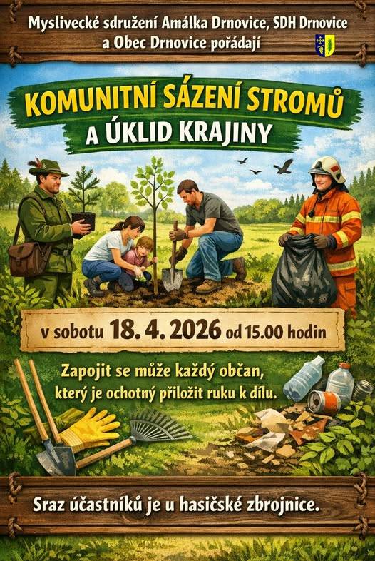 Myslivecké sdružení Amálka Drnovice, Sbor dobrovolných hasičů Drnovice a Obec Drnovice vás srdečně zvou na komunitní sázení stromů a úklid krajiny. Akce se uskuteční v sobotu 18. dubna 2026 od 15 hodin. Zapojit se může každý občan, který je ochotný přiložit ruku k dílu.