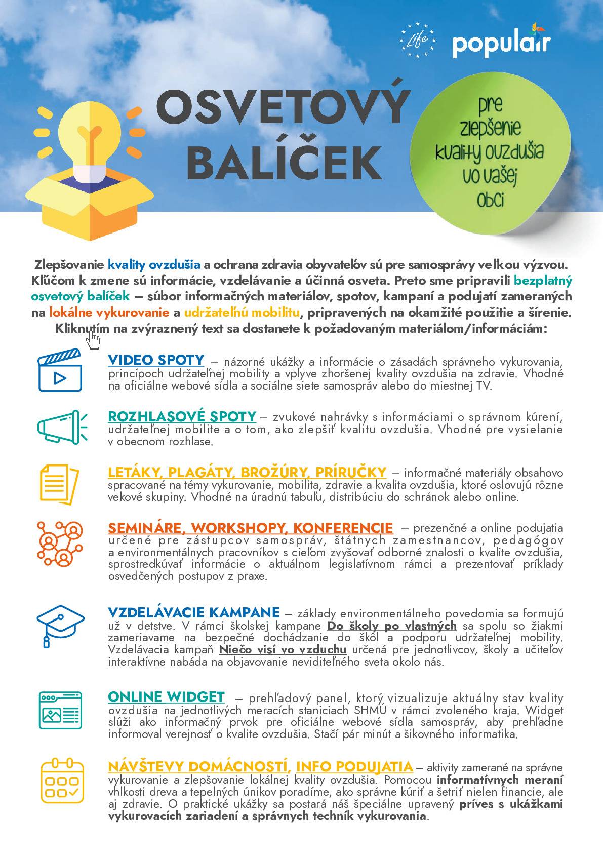 Okresný úrad Trenčín, odbor starostlivosti o životné prostredie, vydal pre Trenčiansky kraj Program na zlepšenie kvality ovzdušia. V pdf prílohe nájdete osvetový balíček, ktorý obsahuje video spoty, rozhlasové spoty, letáky, plagáty, brožúry, príručky, online widget a informácie k seminárom, workshopom, vzdelávacím a informačným kampaniam. Informovanosť občanov má zabezpečiť dôslednejšie dodržiavanie zákonom stanovených povinností a vyhnutie sa pokutám.