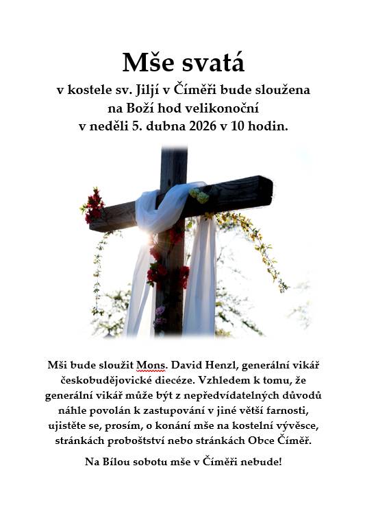 Mše svatá v kostele sv. Jiljí v Číměři bude sloužena na Boží hod velikonoční v neděli 5. dubna 2026 v 10 hodin. Mši bude sloužit Mons. David Henzl, generální vikář českobudějovické diecéze.