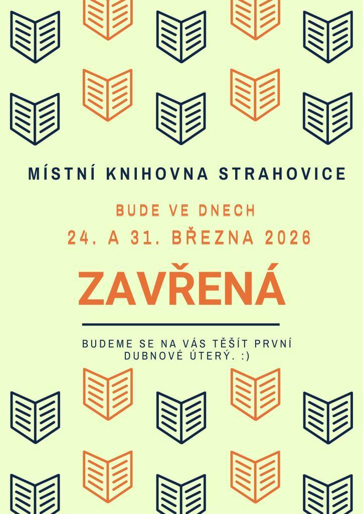 V úterý 24.3.2026 a 31.3.2026 bude Místní knihovna ve Strahovicích uzavřena.