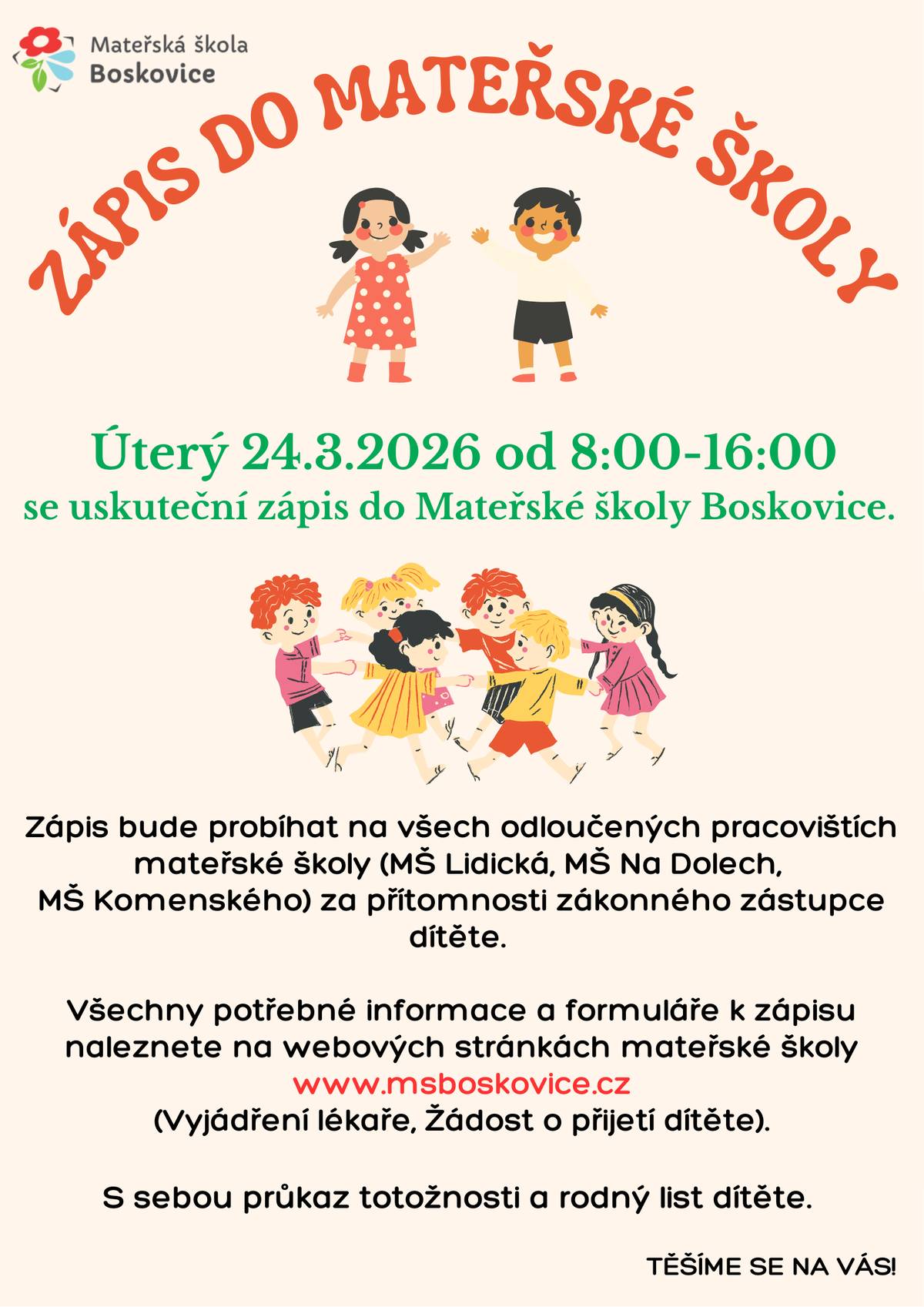 Zápis do Mateřské školy Boskovice k předškolnímu vzdělávání pro děti ze školského obvodu území obce Boskovice proběhne v úterý 24.3.2026 od 8:00 do 16:00 na všech pracovištích - MŠ Lidická, MŠ Na Dolech a MŠ Komenského