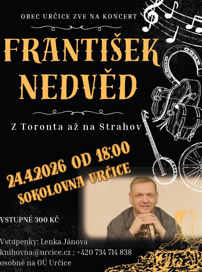 Obec Určice vás zve na koncert Františka Nedvěda 24.4.2026 od 18 hod. v sokolovně v Určicích. Vstupné 300 Kč. Prodej u paní Jánové na OÚ Určice, tel. 734 714 383