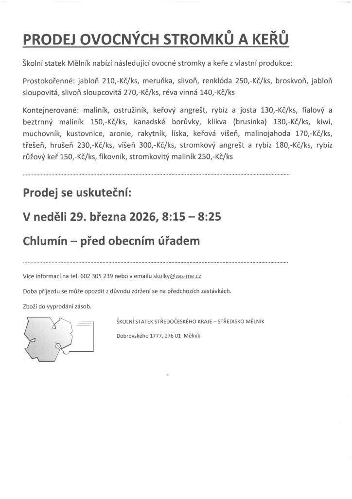 V neděli 29.03.2026 prodej ovocných stromů a keřů před OÚ Chlumín - Školní statek Mělník     Zájezd do Polka na trhy ve středu 06.05.2026 z Odoleny Vody