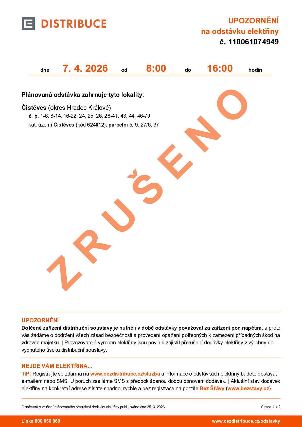 Dobrý den všem, ČEZ  a.s. nás po dvou dnech informuje, že odstávka el. energie plánovaná ne den 07.04.2026 v době od 08:00 do 16:00 hodin neproběhne. Bude ohlášena v jiném ternímu, který ještě nevíme.                                      Děkujeme za pochopení