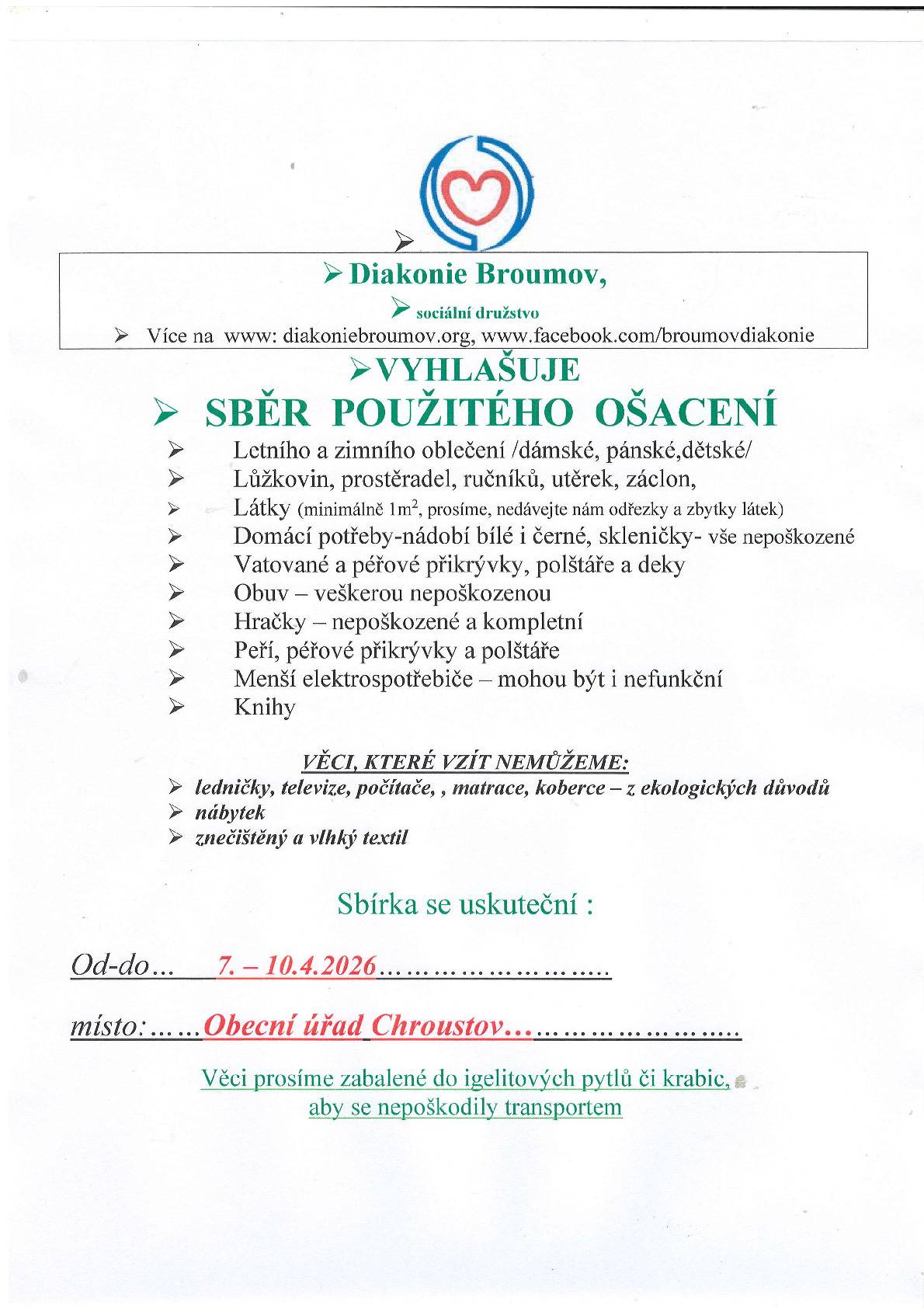 Diakonie Broumov, vyhlašuje sběr použitého ošacení, lůžkovin, záclon, látek, peří, přikrývek, povlečení,  prostěradel, domácích potřeb, nádobí, hraček, knih a obuvi. Všechny tyto věci (čisté, nepoškozené a kompletní), můžete přinést na Obecní úřad od 7. do 10. 4. 2026.
