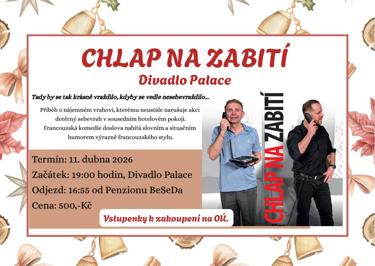 Termín: 11. dubna 2026  Začátek: 19:00h., Divadlo Palace  Odjezd: 16:55 od Penzionu BeSeDa  Cena: 500,-Kč, vstupenky jsou k zakoupení na OÚ