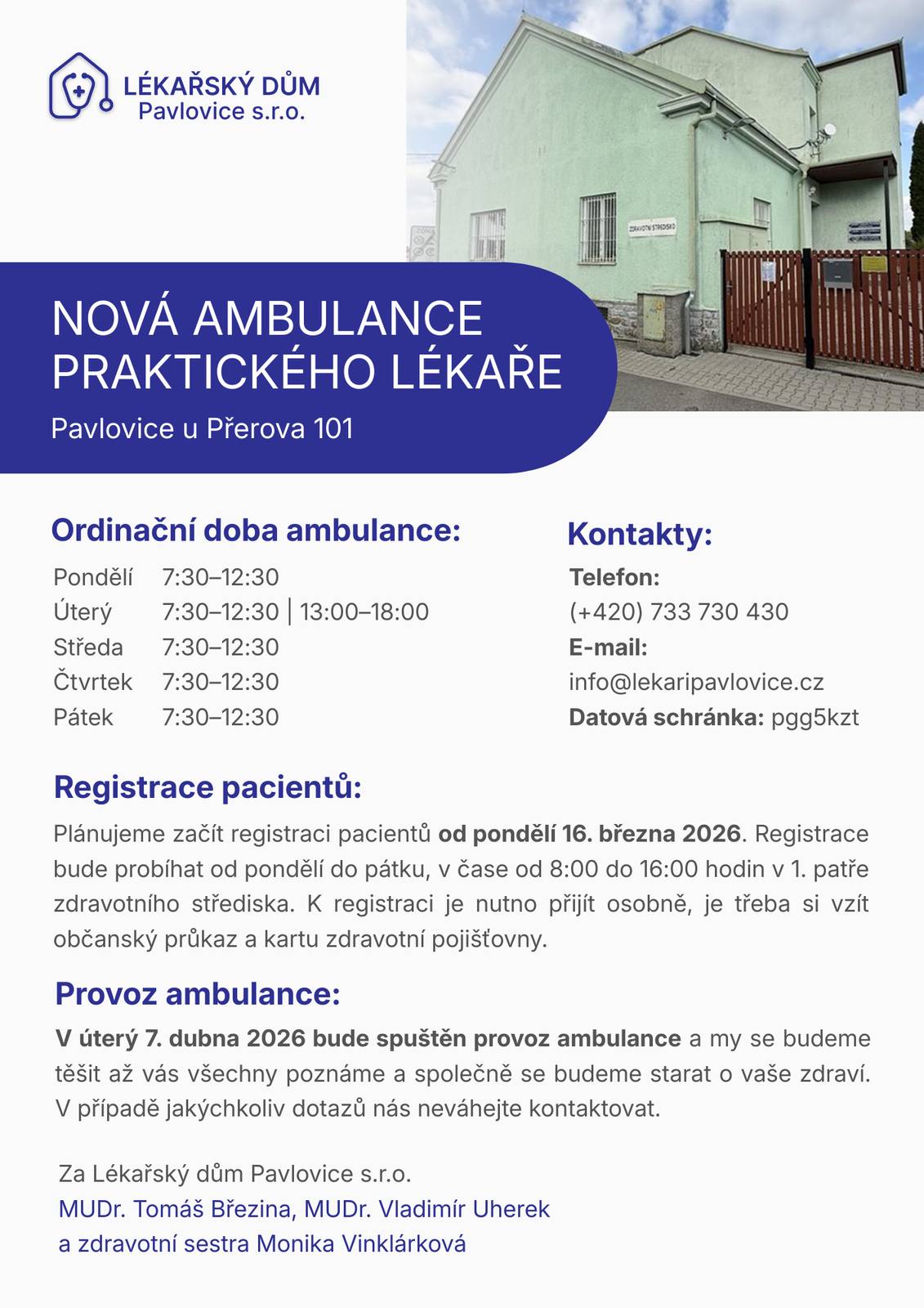 Registrace pacientů od pondělí 16. března 2026. Registrace bude probíhat od pondělí do pátku, v čase od 8:00 do 16:00 hodin v 1. patře zdravotního střediska v Pavlovicích u Přerova. K registraci je nutno přijít osobně, je třeba si vzít občanský průkaz a kartu zdravotní pojišťovny.V úterý 7.