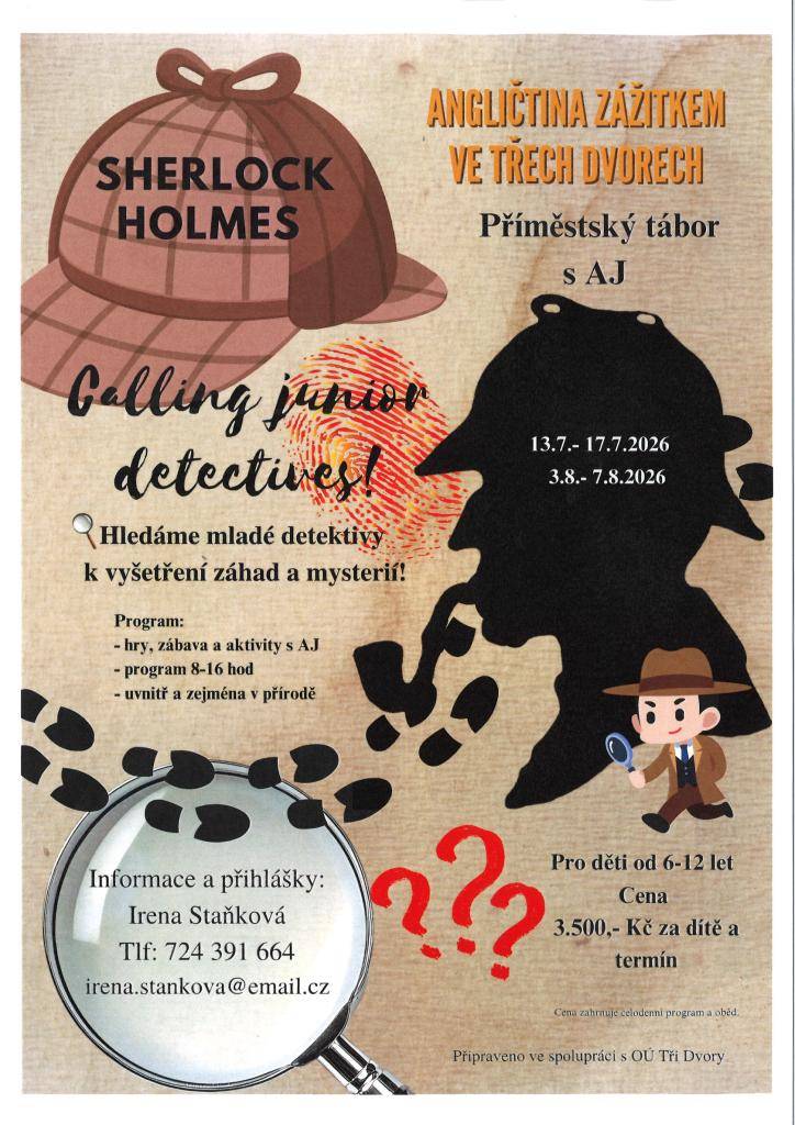 Angličtina zážitkem ve Třech Dvorech pro děti od 6-12 let, termín 13.7.-17.7.2026, 3.8.-7.8.2026. Cena 3.500,-Kč za dítě a termín. Informace a přihlášky Irena Staňková tel.č. 724 391 664.