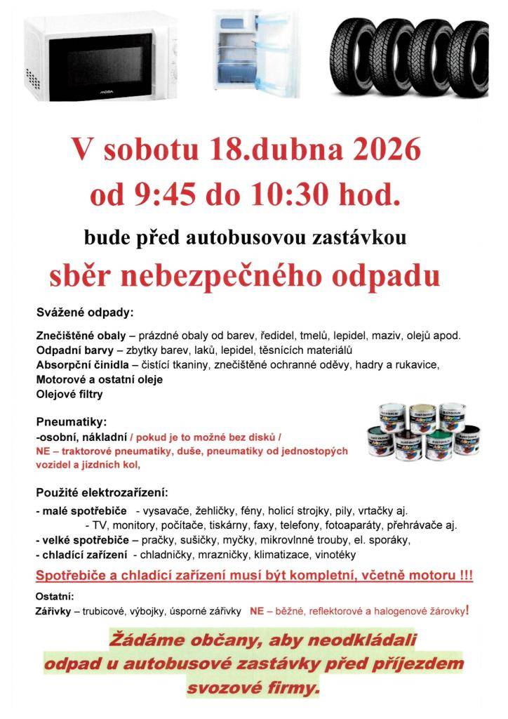 18.4.2026 bude před autobusovou zastávkou sběr nebezpečného odpadu v době od 9:45 do 10:30 hod. Žádáme občany, aby neodkládali odpad u autobusové zastávky před příjezdem svozové firmy.