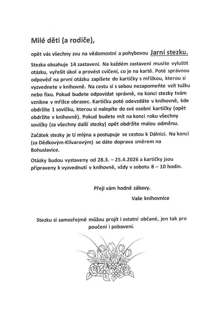 V příloze se můžete senámit s pravidly Jarní stezky - vědomostní a pohybové hry, kterou organizuje místní knihovna Březnice :-)