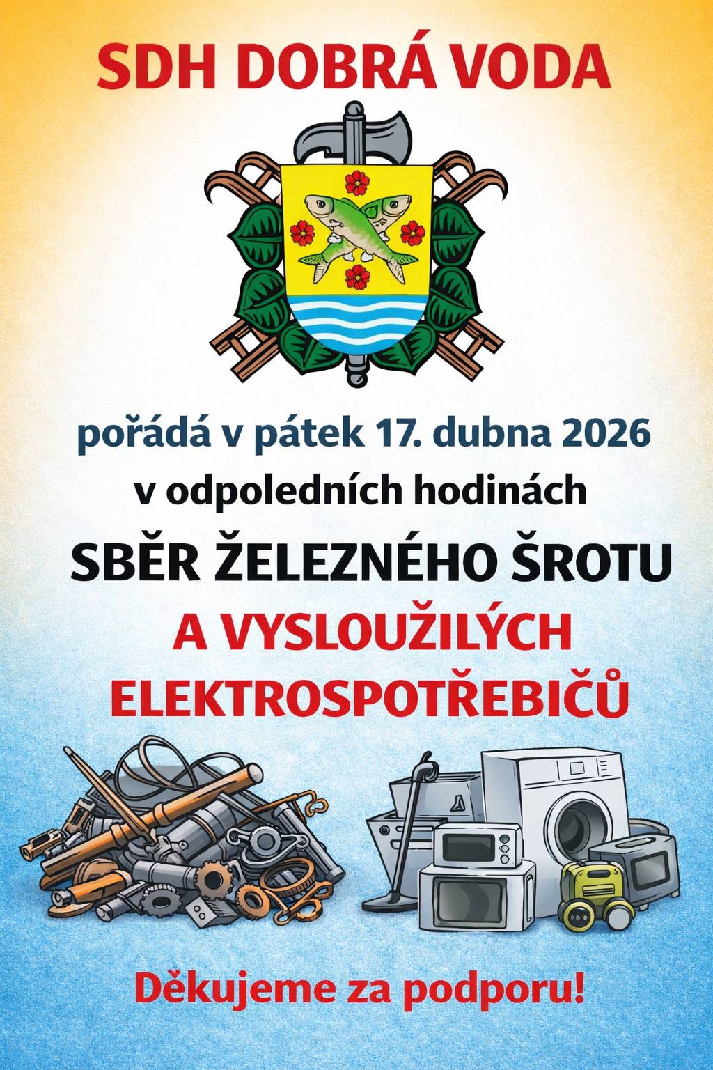 SDH Dobrá Voda pořádá tradiční sběr železného šrotu. Při této příležitosti od Vás převezmou i vysloužilé elektrospotřebiče a zajistí jejich likvidaci.