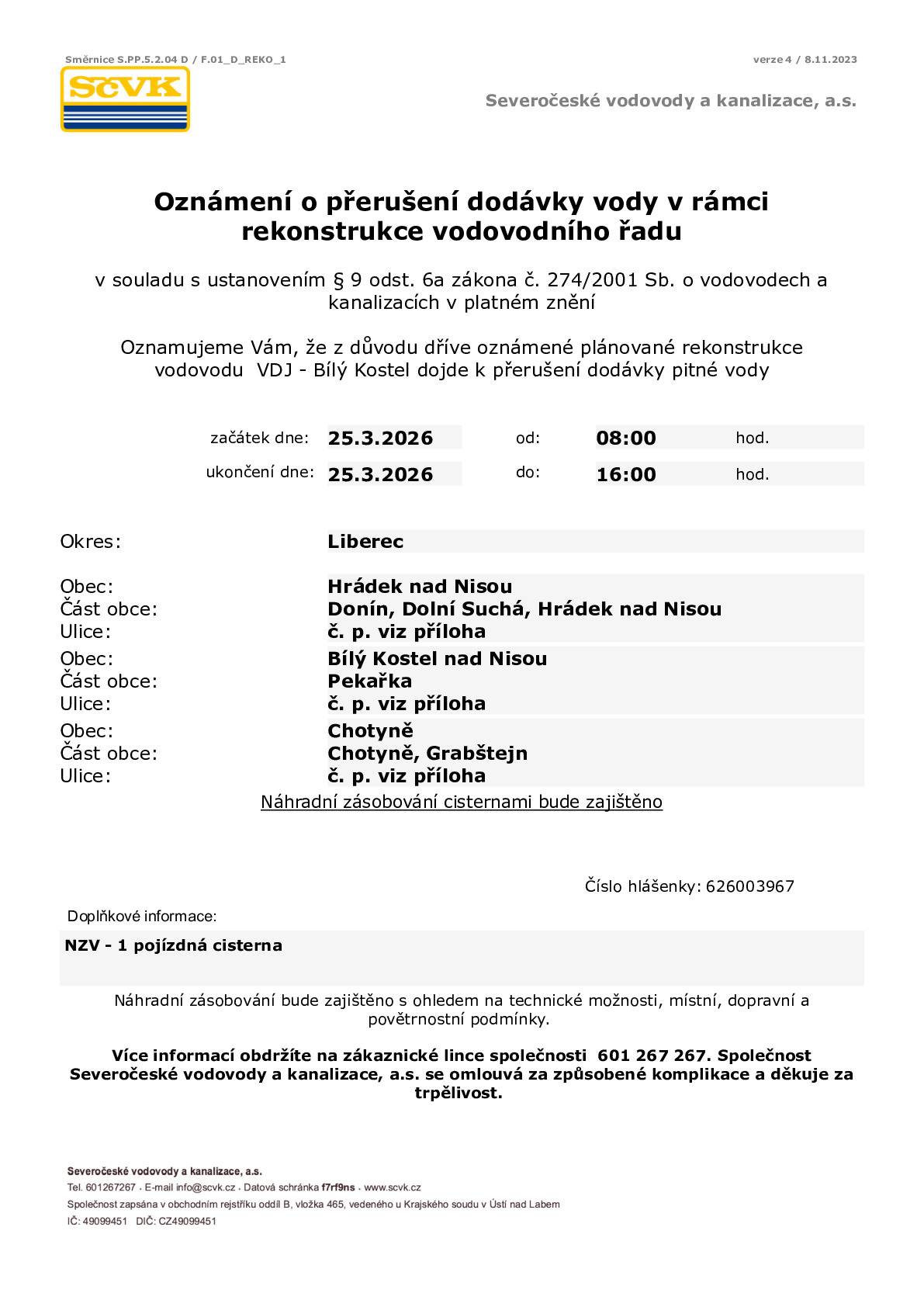 Vážení obyvatelé, z důvodu dříve oznámené plánované rekonstrukce vodovodu dojde dne 25. 3. 2026 od 8:00 do 16:00 hod. k přerušení dodávky pitné vody v k.ú. Hrádek nad Nisou, Donín, Dolní Suchá - č. p. viz příloha. Náhradní zásobování bude zajištěno s ohledem na technické možnosti, místní, dopravní a povětrnostní podmínky. Děkujeme za trpělivost