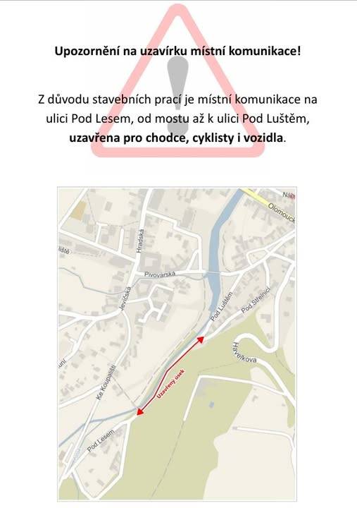 Upozorňujeme občany, že ulice Pod Lesem, od mostu až k ulici Pod Luštěm, je z důvodu stavebních prací dočasně uzavřena pro chodce, cyklisty i vozidla. Tato uzavírka trvá až do odvolání. Žádáme občany, aby dbali pokynů zhotovitele.“