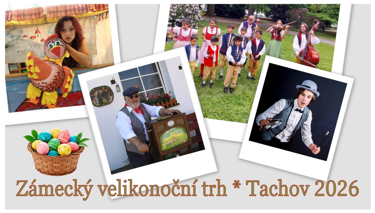 Trh, Tachovský zámek, Rokycanova 1, 34701 Tachov, sobota 28. 3. 2026 od 10.00. Program se z nádvoří přesouvá do vnitřních prostor zámku.